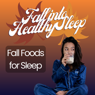 Fall Foods for Sleep: Nourishing Your Body and Mind